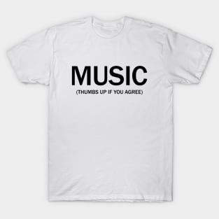 Music. (Thumbs up if you agree) in black. T-Shirt